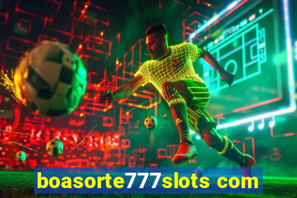 boasorte777slots com